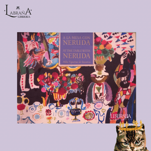 A la mesa con Neruda - Atthe table with Neruda