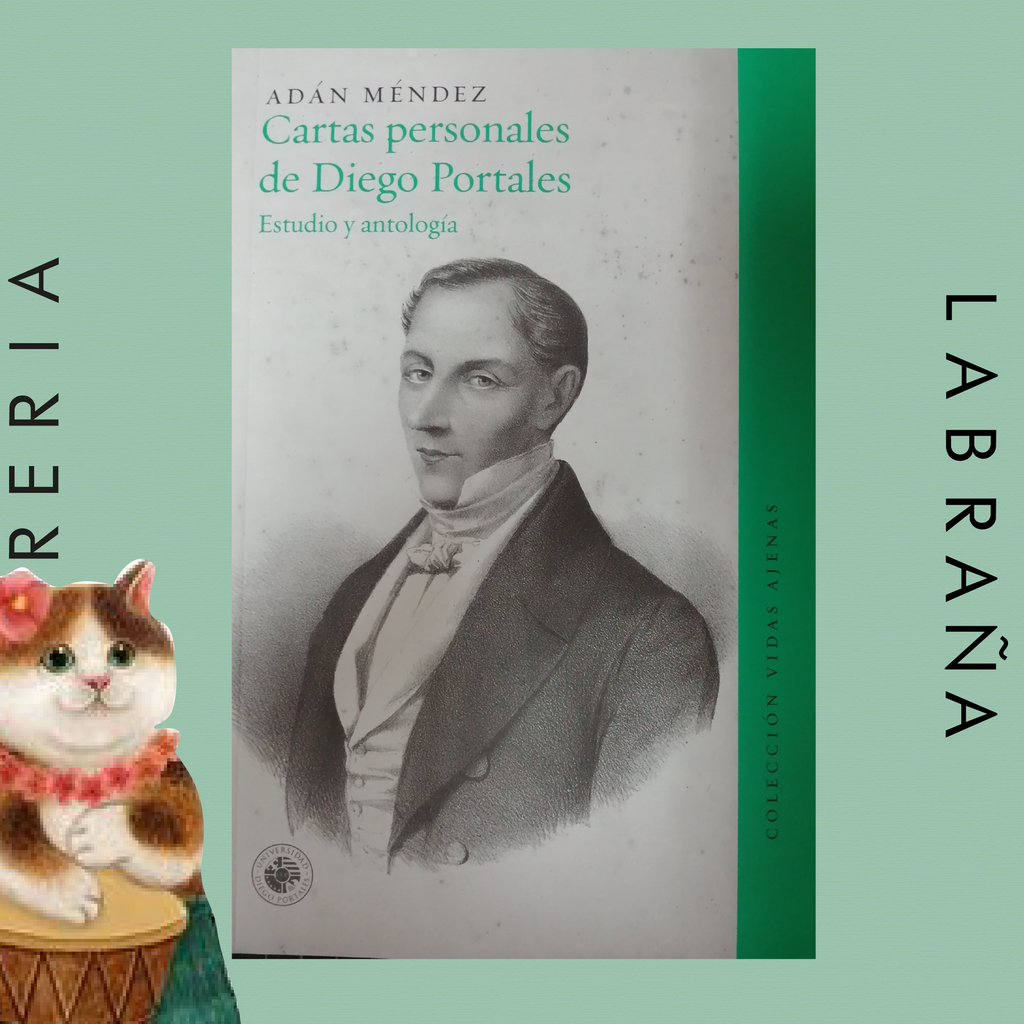 Cartas personales de Diego Portales Estudio y Antología