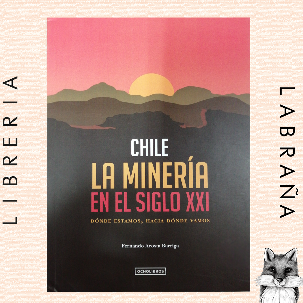 Chile la minería en el siglo XXI