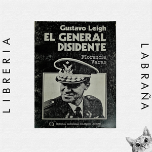 Gustavo Leigh el general disidente