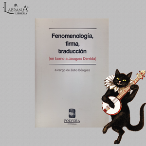 Fenomenología, firma, traducción ( en torno a Jacques Derrida)