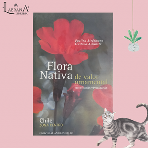 Flora nativa de valor ornamental identificación y propagación Chile valle central / rutas y senderos 2 libros