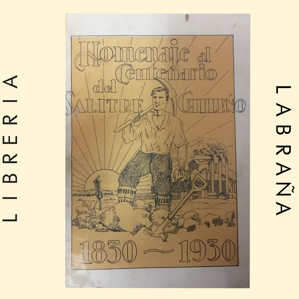 Homenaje al centenario del salitre chileno 1830 - 1930