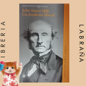 Jonh Stuart Mill. Un disidente liberal