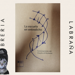 La escuela en entredicho, conversaciones con Claudio di Girolamo