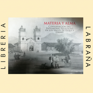 Materia y alma, conservación del patrimonio religioso en los valles de Elqui y Limarí