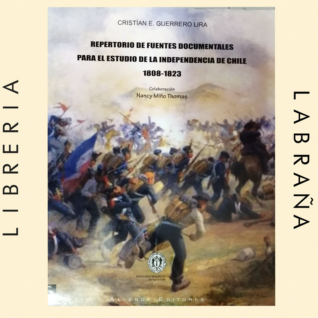 Repertorio de fuentes documentales para el estudio de la independencia de Chile 1808 - 1823