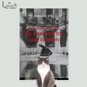 Salvador Allende: El fracaso de una ilusión