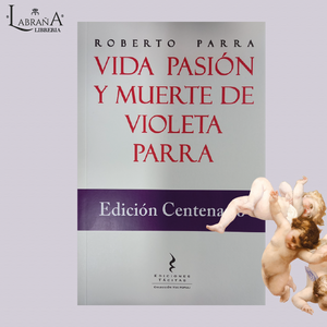 Vida pasión y muerte de Violeta Parra