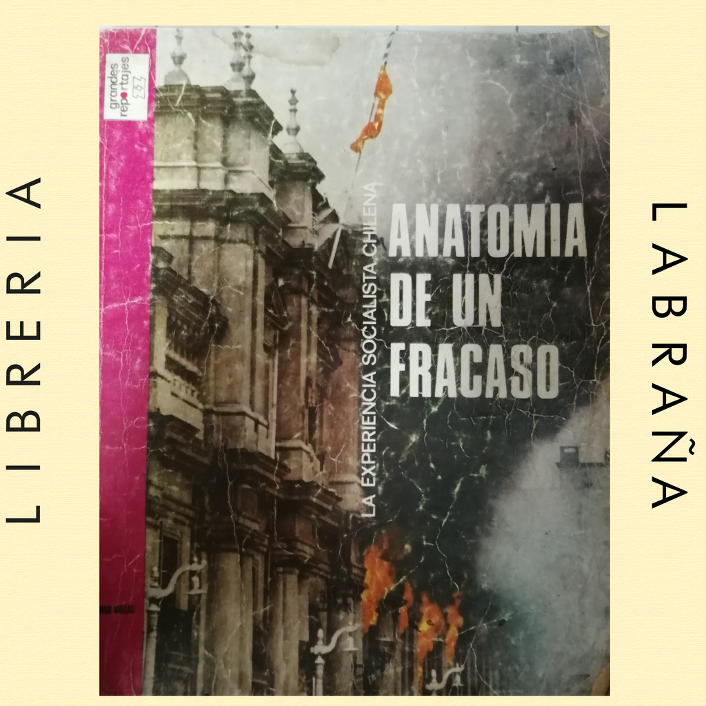Anatomia de un fracaso, experiencia socialista chilena