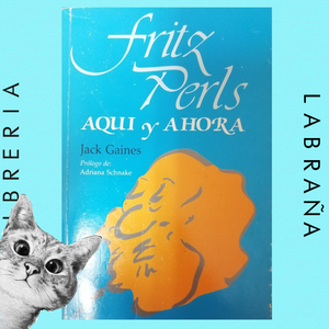 Fritz Perls, aqui y ahora