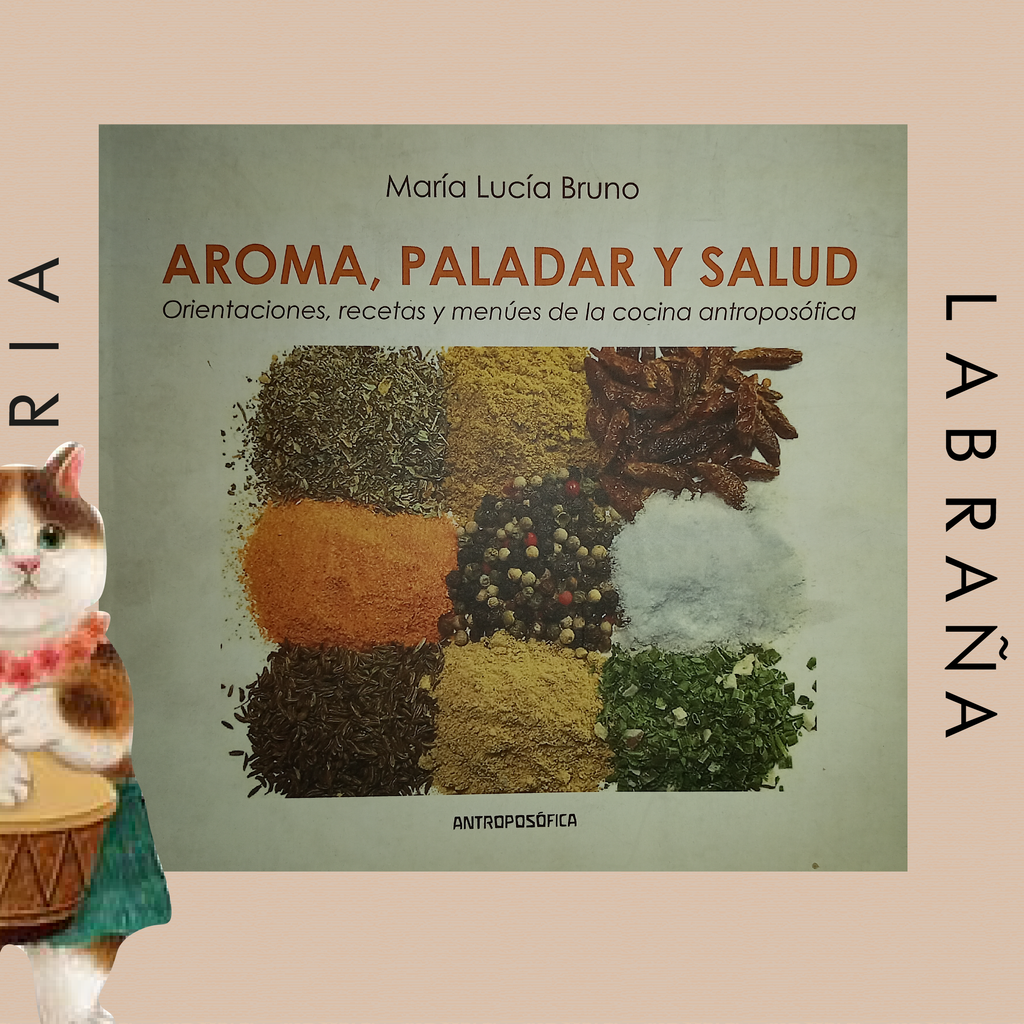 Aroma, paladar, salud, orientaciones, recetas y menúes de la cocina antroposófica