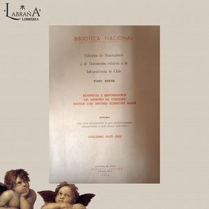 Colección de historiadores y de documentos relativos de chile /Biógrafos e historiadores del ministro de O´higgins tomo XXXVIII