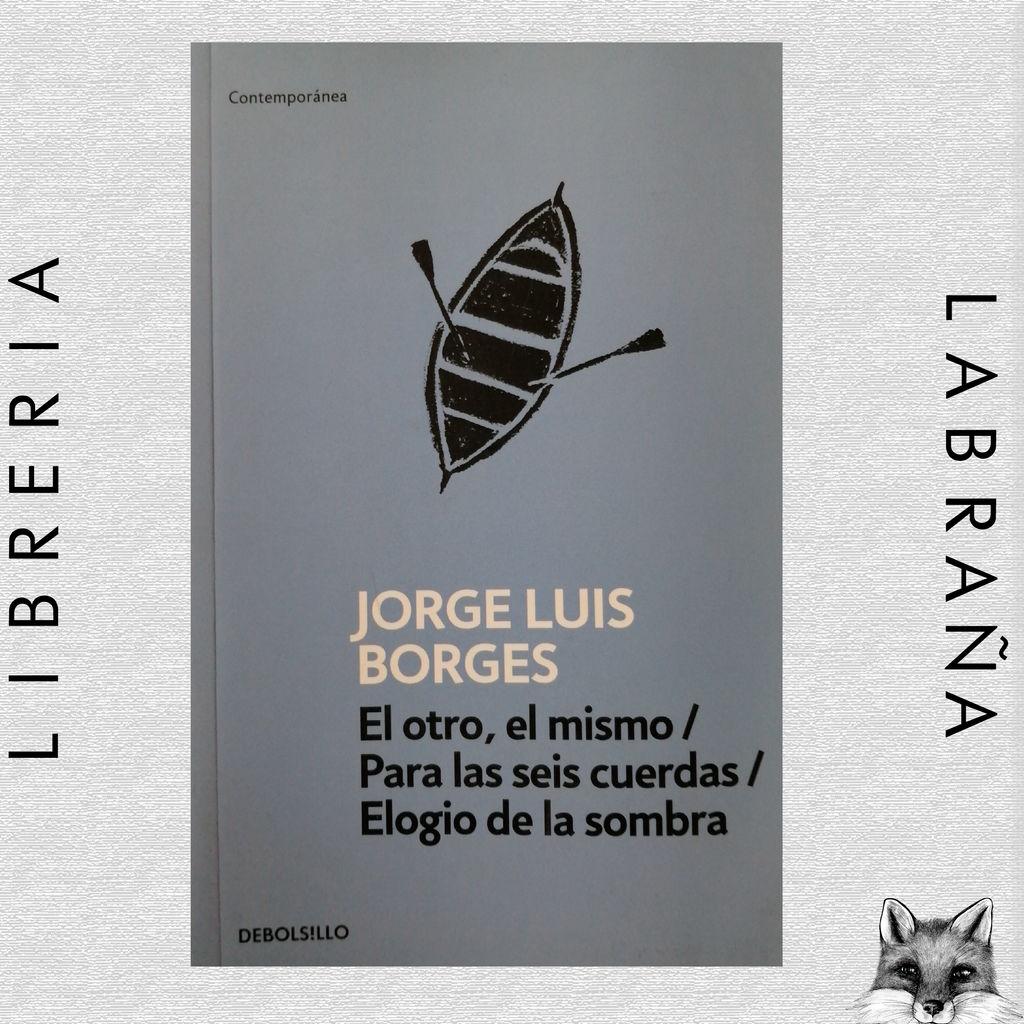 El otro, el mismo/ Para las seis cuerdas/ Elogio de la sombra