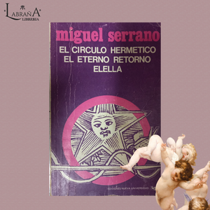 El circulo hermético / El eterno retorno / Elella