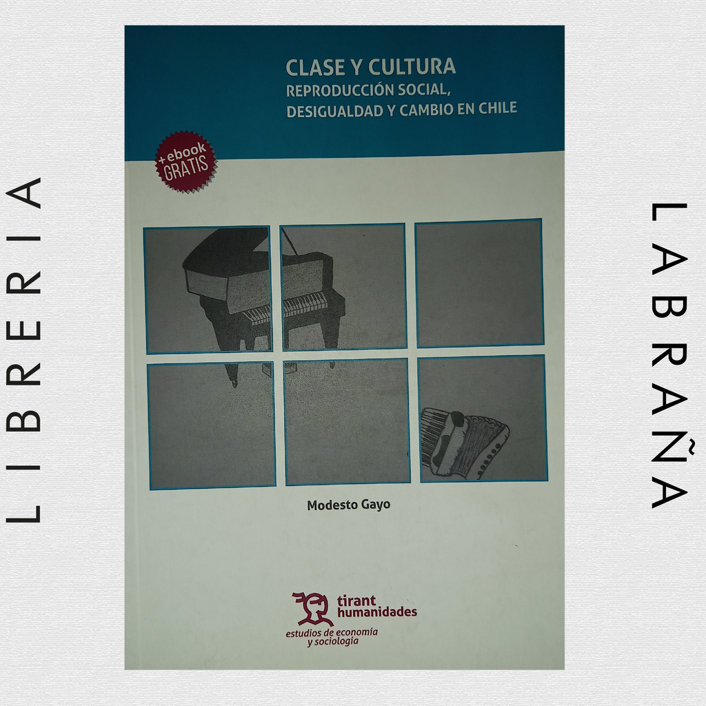 Clase y cultura, reproducción social, desigualdad y cambio en Chile