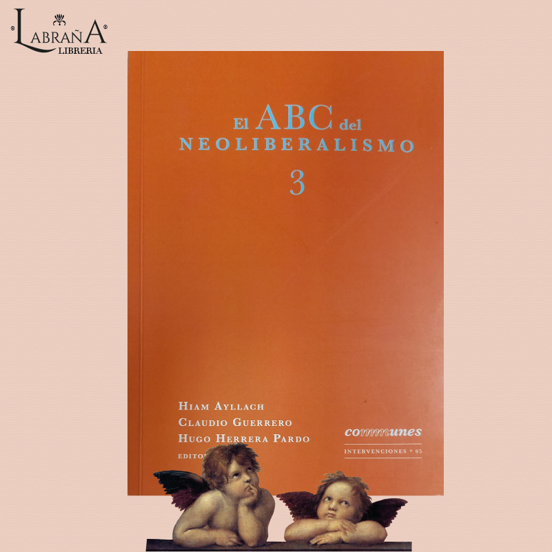 El ABC del neoliberalismo 3