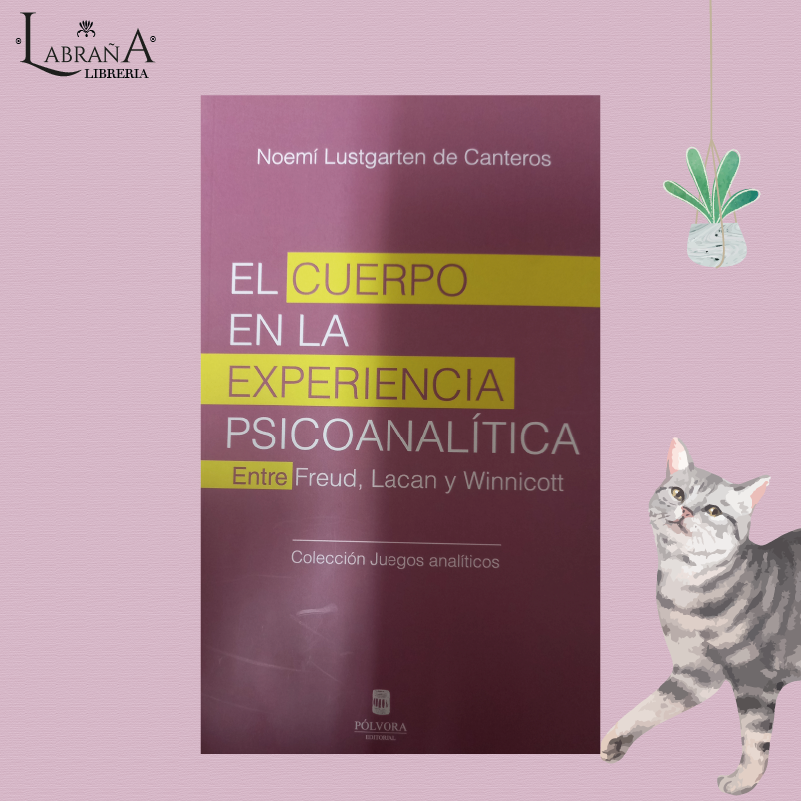 El cuerpo en la experiencia psicoanalítica entre Freud, Lacan y Winnicott