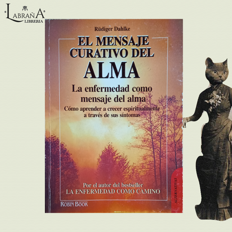 El mensaje curativo del alma, la enfermedad como mensaje del alma