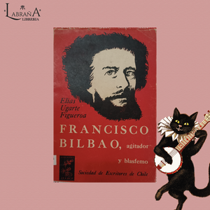 Francisco Bilbao/ Agitador y blasfemo