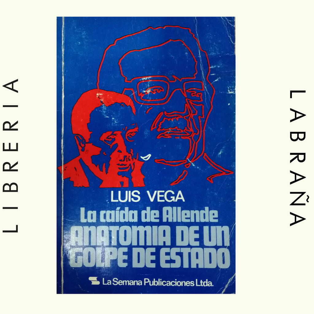 La caída de Allende anatomia de un golpe de estado