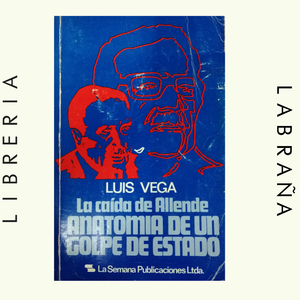 La caída de Allende anatomia de un golpe de estado