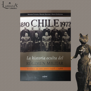 La historia oculta del régimen militar