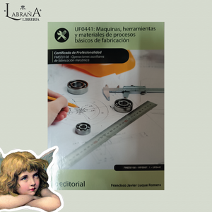 UF 0441: Máquinas, herramientas y materiales de procesos básicos de fabricación