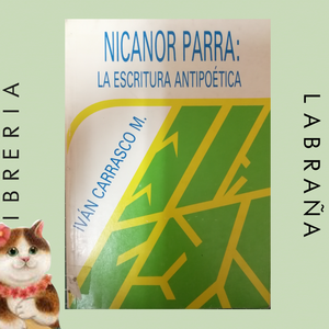 Nicanor Parra: la escritura antipoética