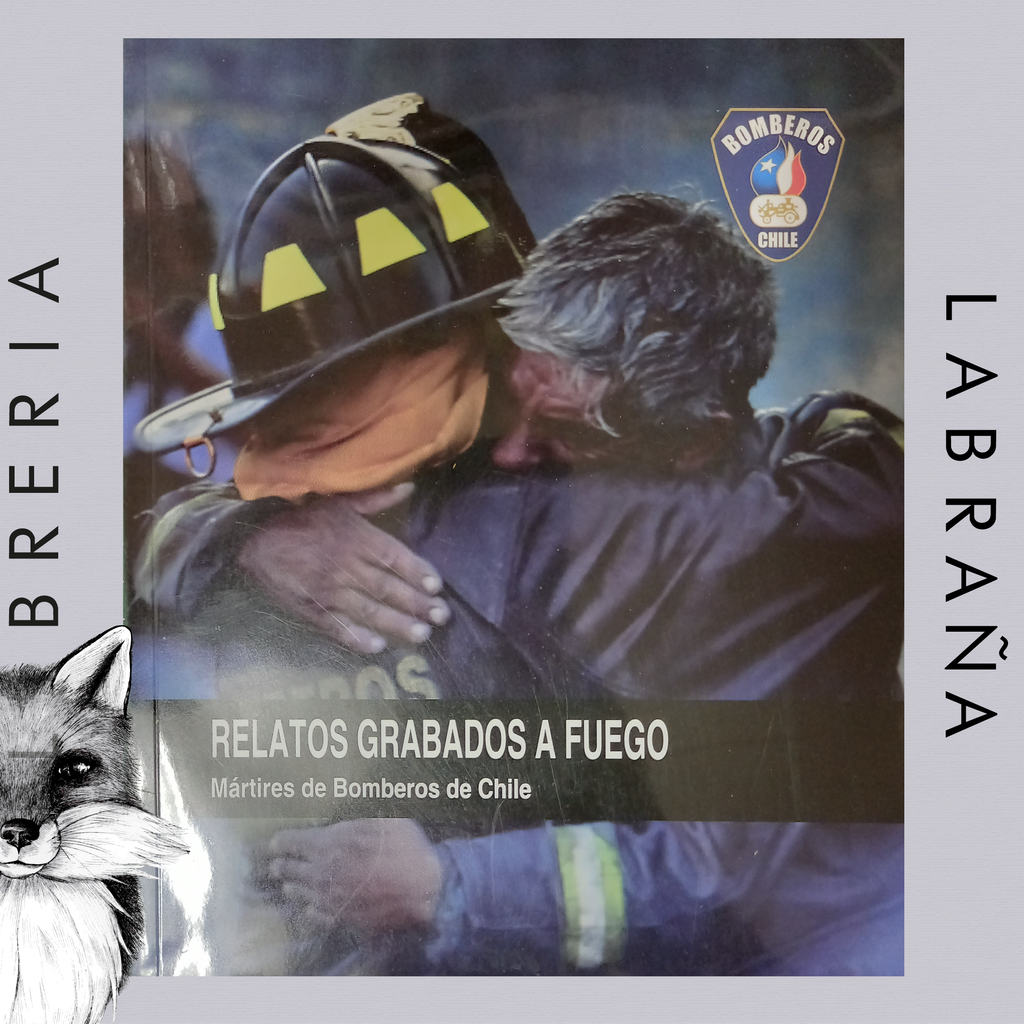 Relatos grabados a fuego, mártires de bomberos de Chile