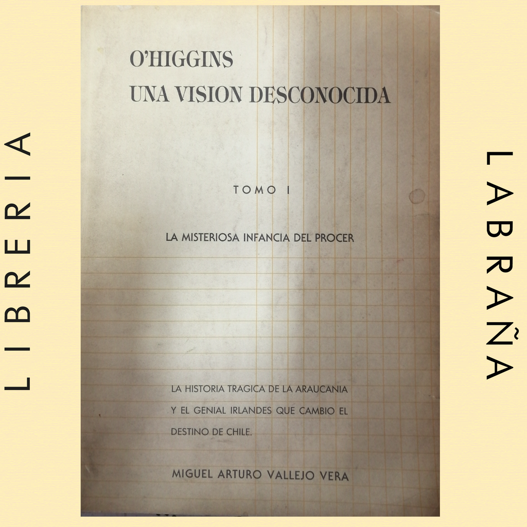 O`Higgins: una vision desconocida 2 tomos