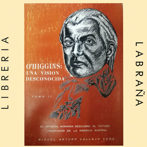 O`Higgins: una vision desconocida 2 tomos