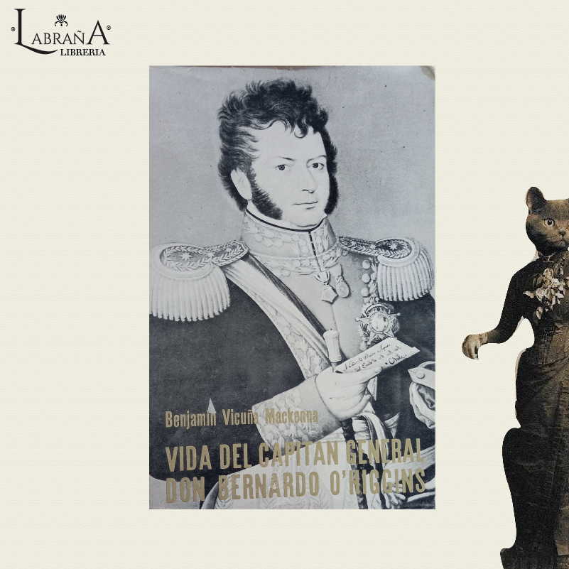 Vida del capitan general don Bernardo O`higgins